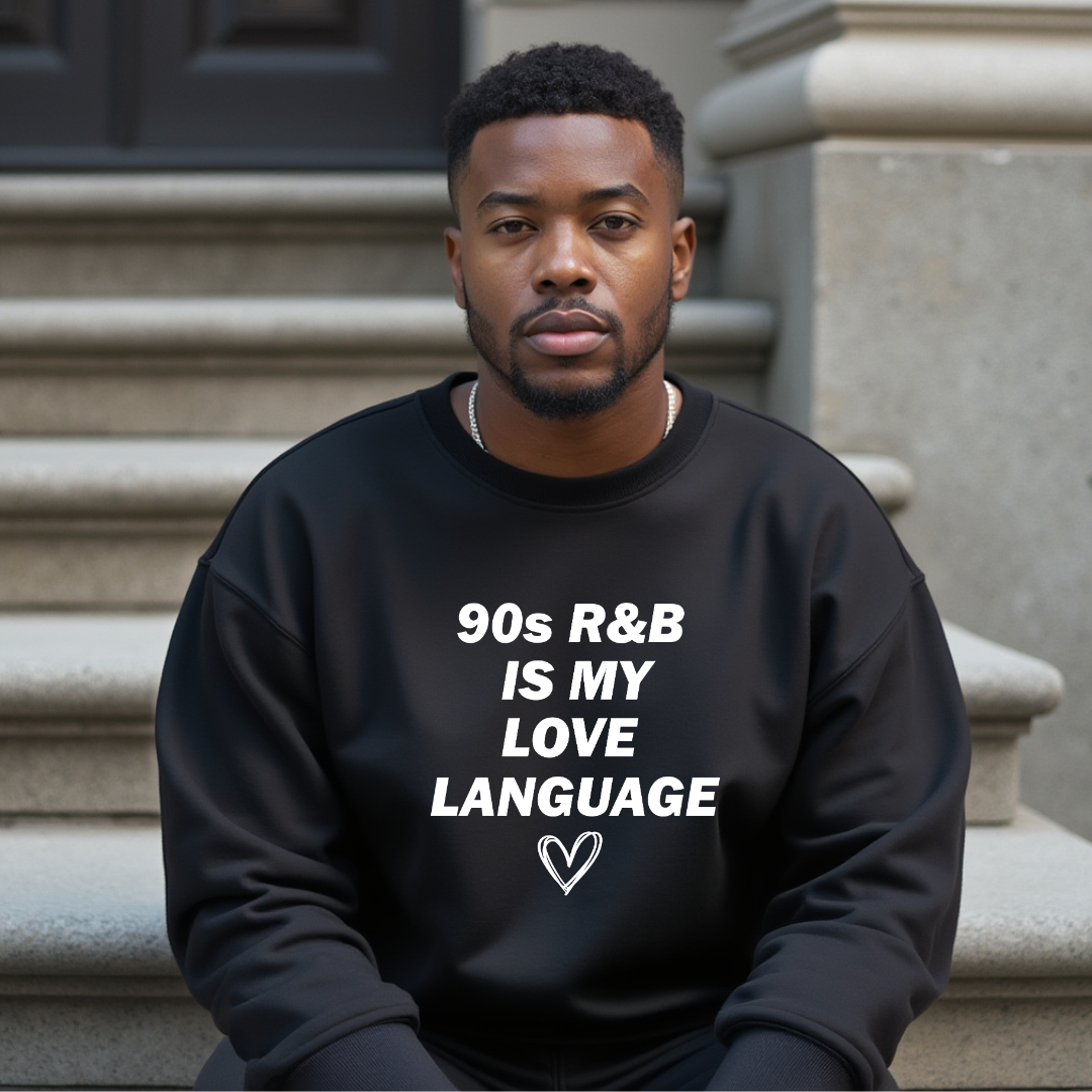 90s R&B Is My Love Language Sweatshirt