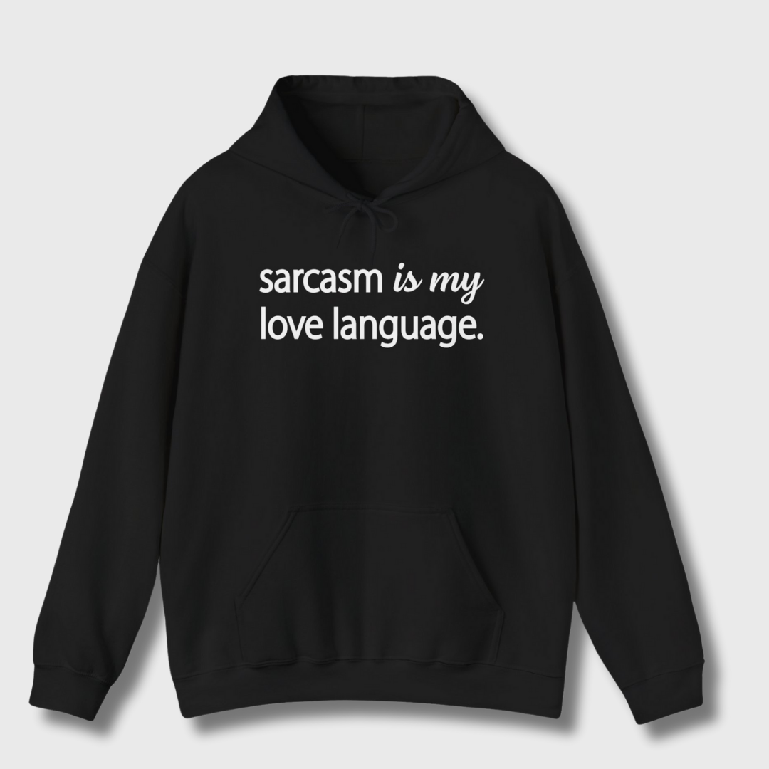 Sarcasm Is My Love Language Hoodie