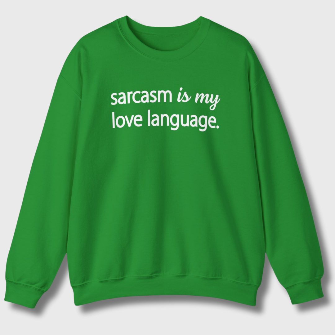 Sarcasm Is My Love Language Sweatshirt