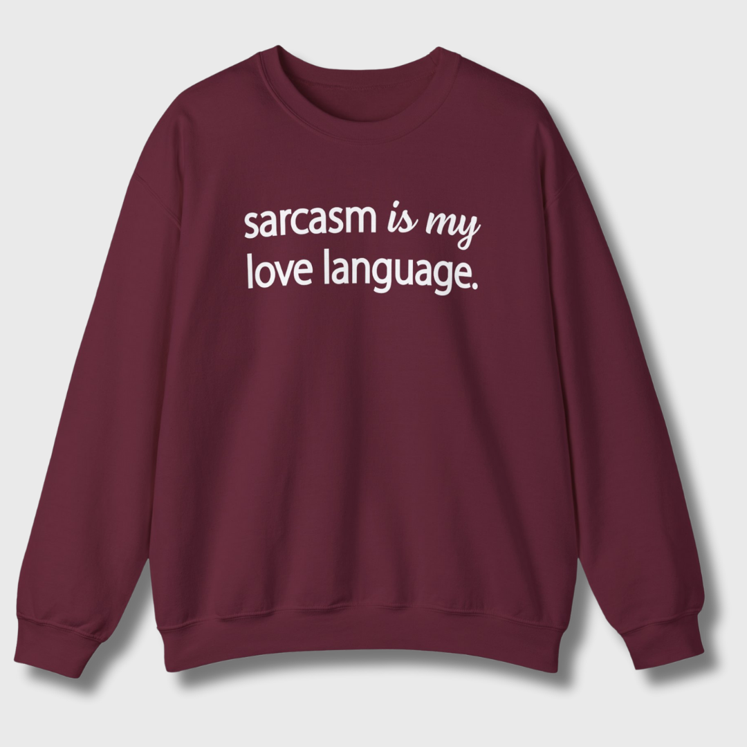 Sarcasm Is My Love Language Sweatshirt