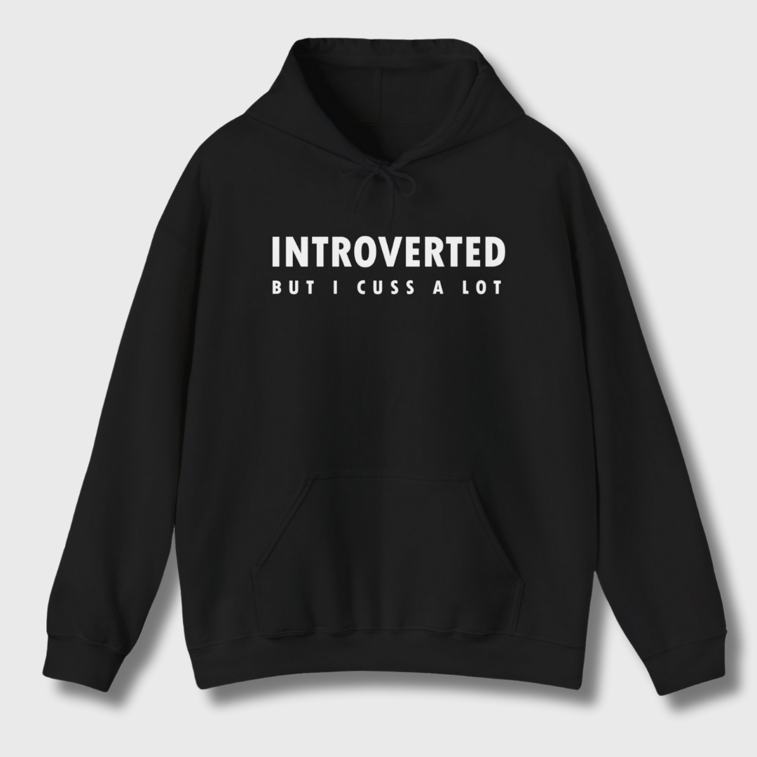 Introverted But I Cuss A Lot Hoodie