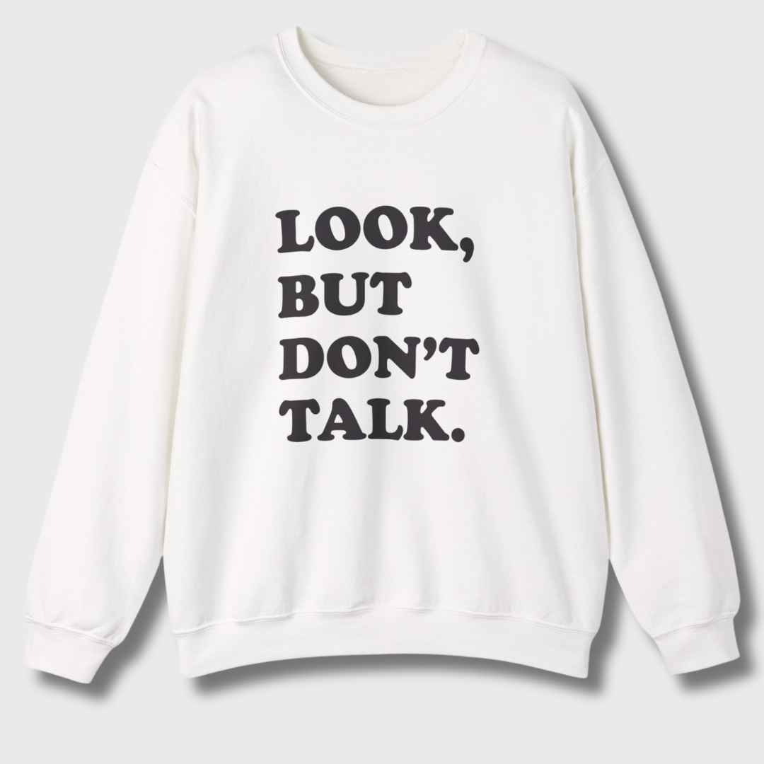 Look But Don't Talk Sweatshirt