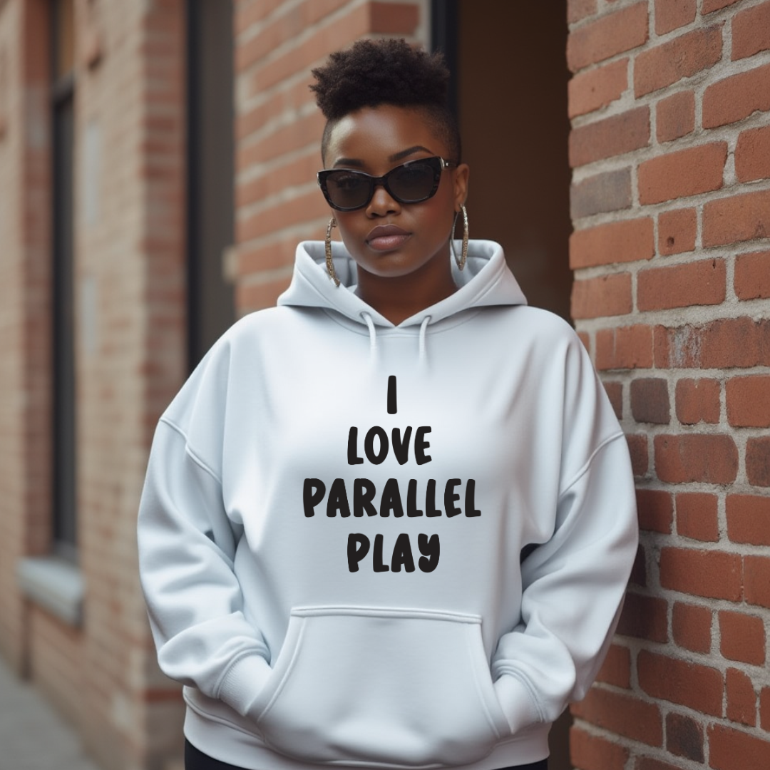 I Love Parallel Play Hoodie