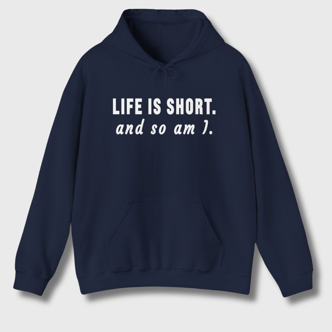 Life Is Short Hoodie