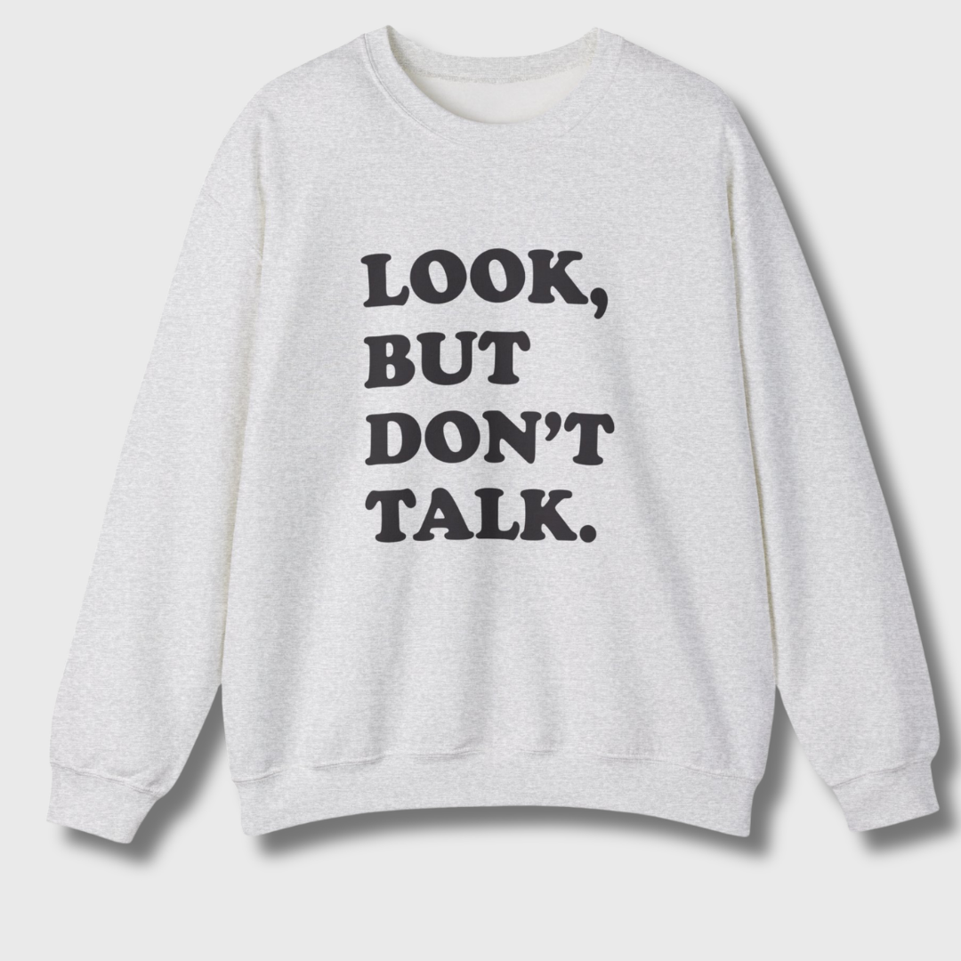 Look But Don't Talk Sweatshirt