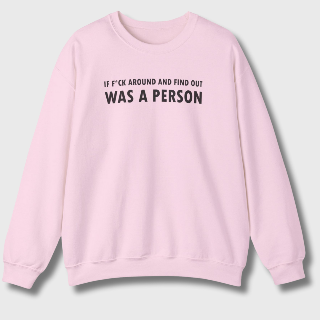 F Around and Find Out Sweatshirt