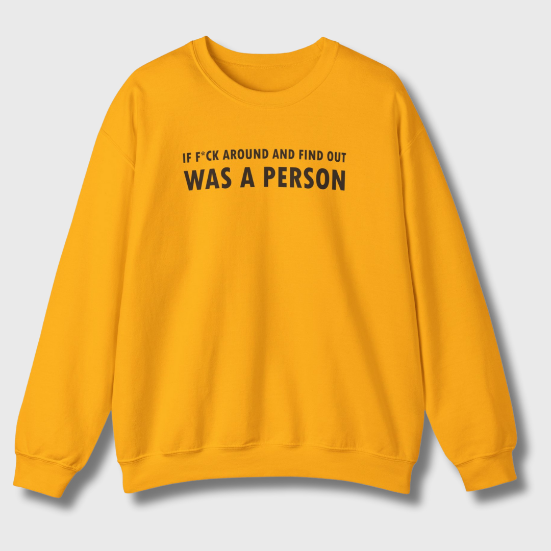 F Around and Find Out Sweatshirt