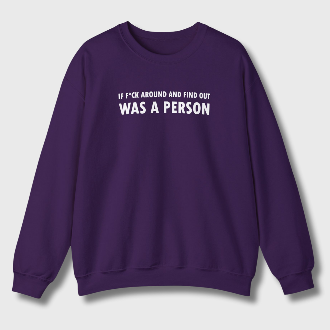 F Around and Find Out Sweatshirt