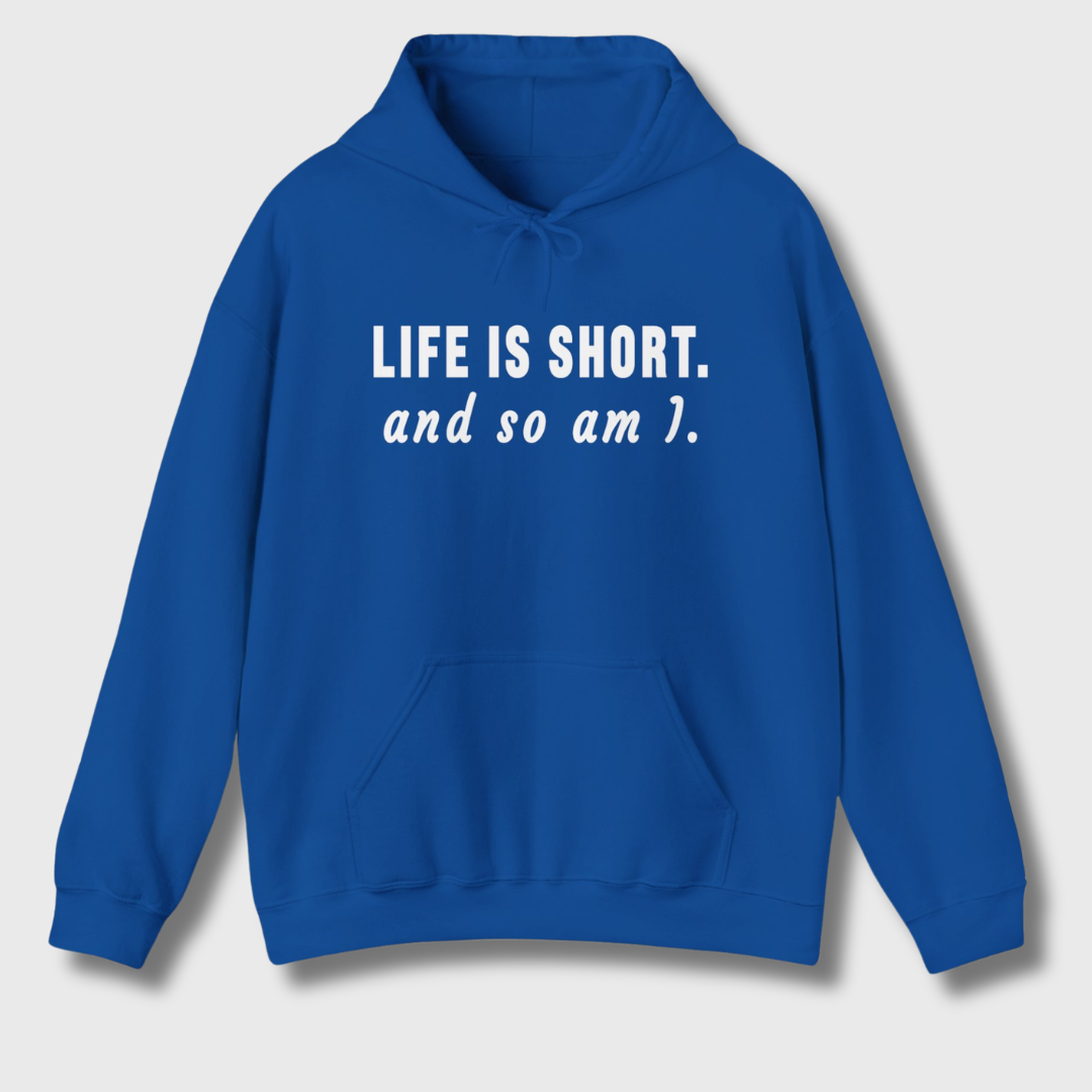 Life Is Short Hoodie
