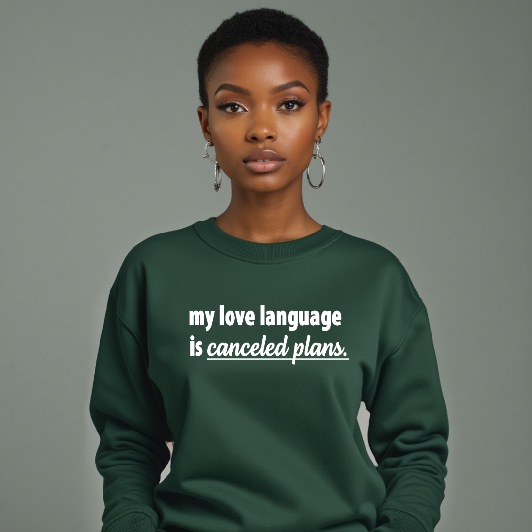 My Love Language is Canceled Plans Sweatshirt