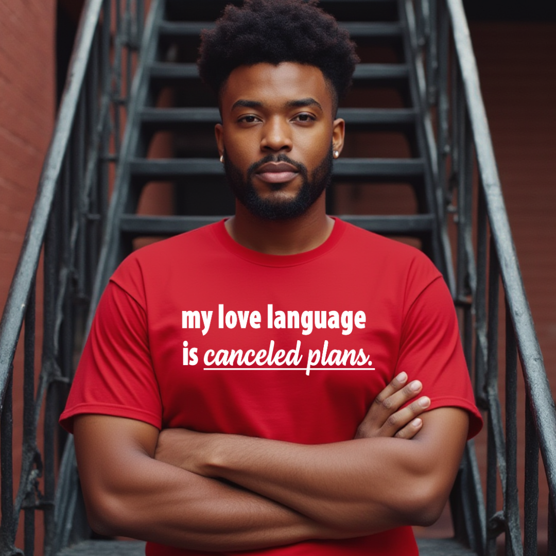 My Love Language is Canceled Plans Unisex T-Shirt