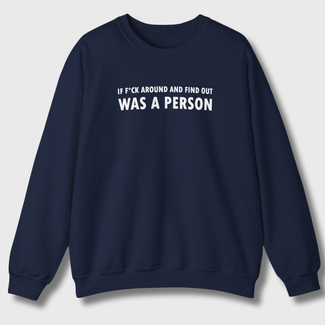 F Around and Find Out Sweatshirt