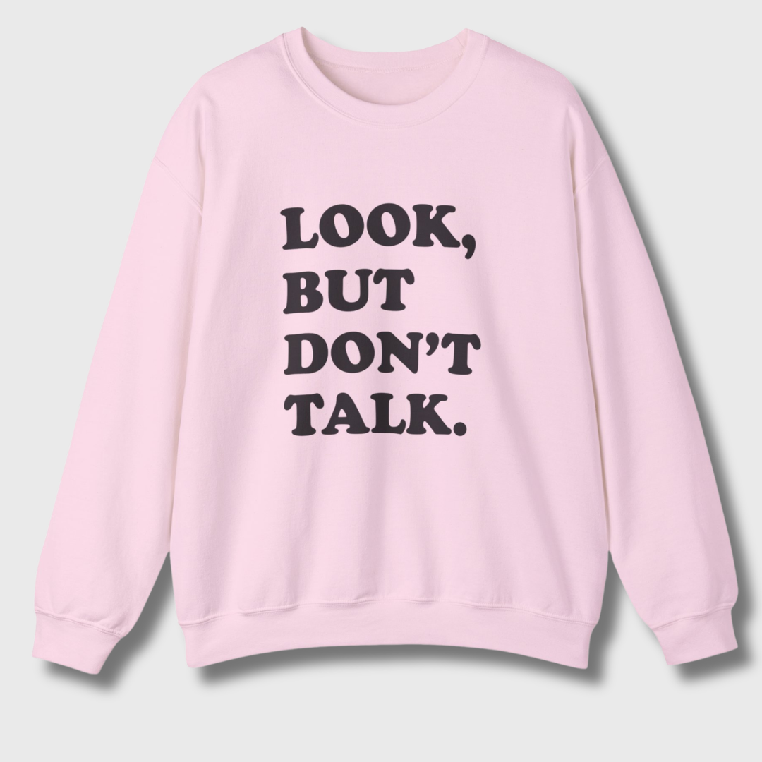 Look But Don't Talk Sweatshirt
