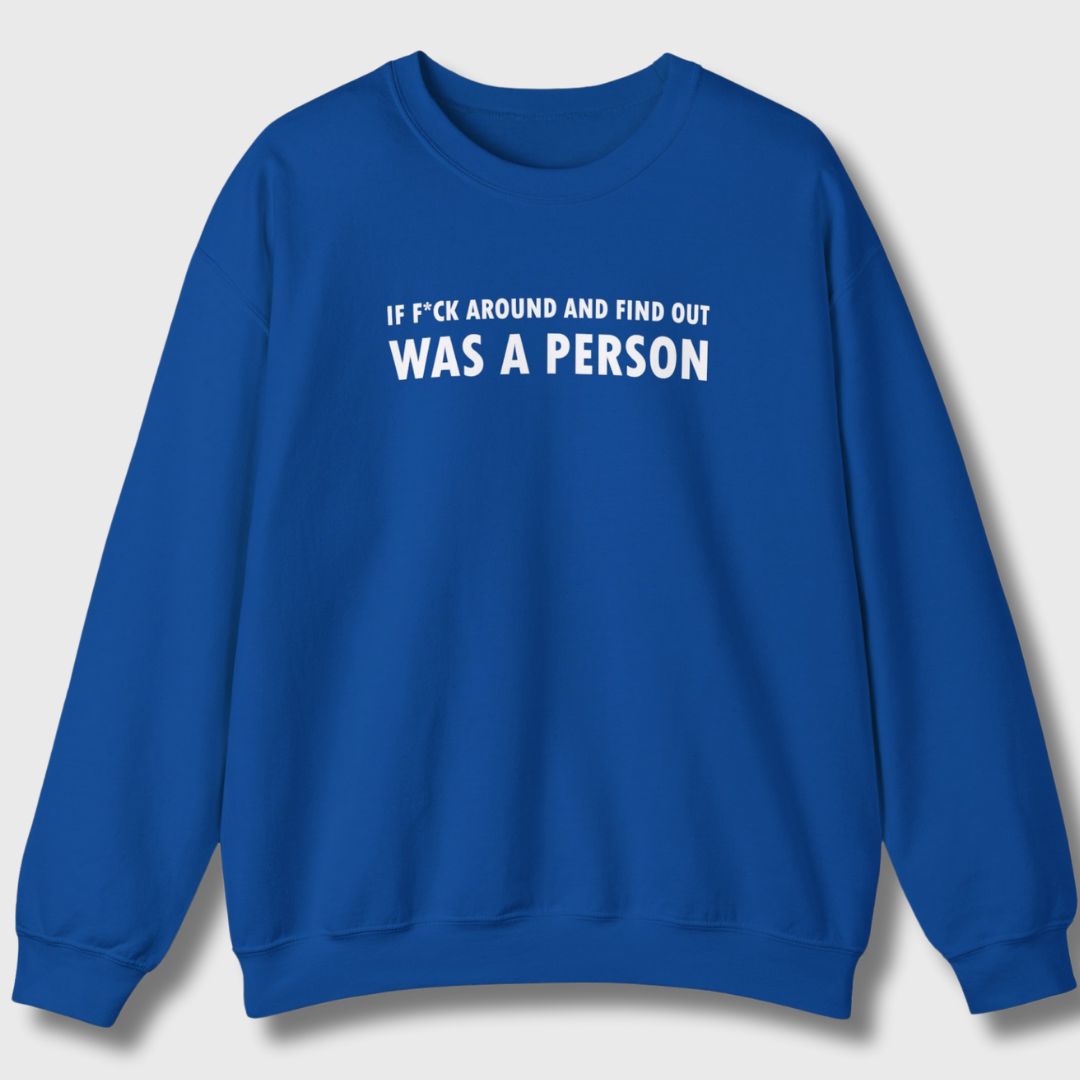 F Around and Find Out Sweatshirt