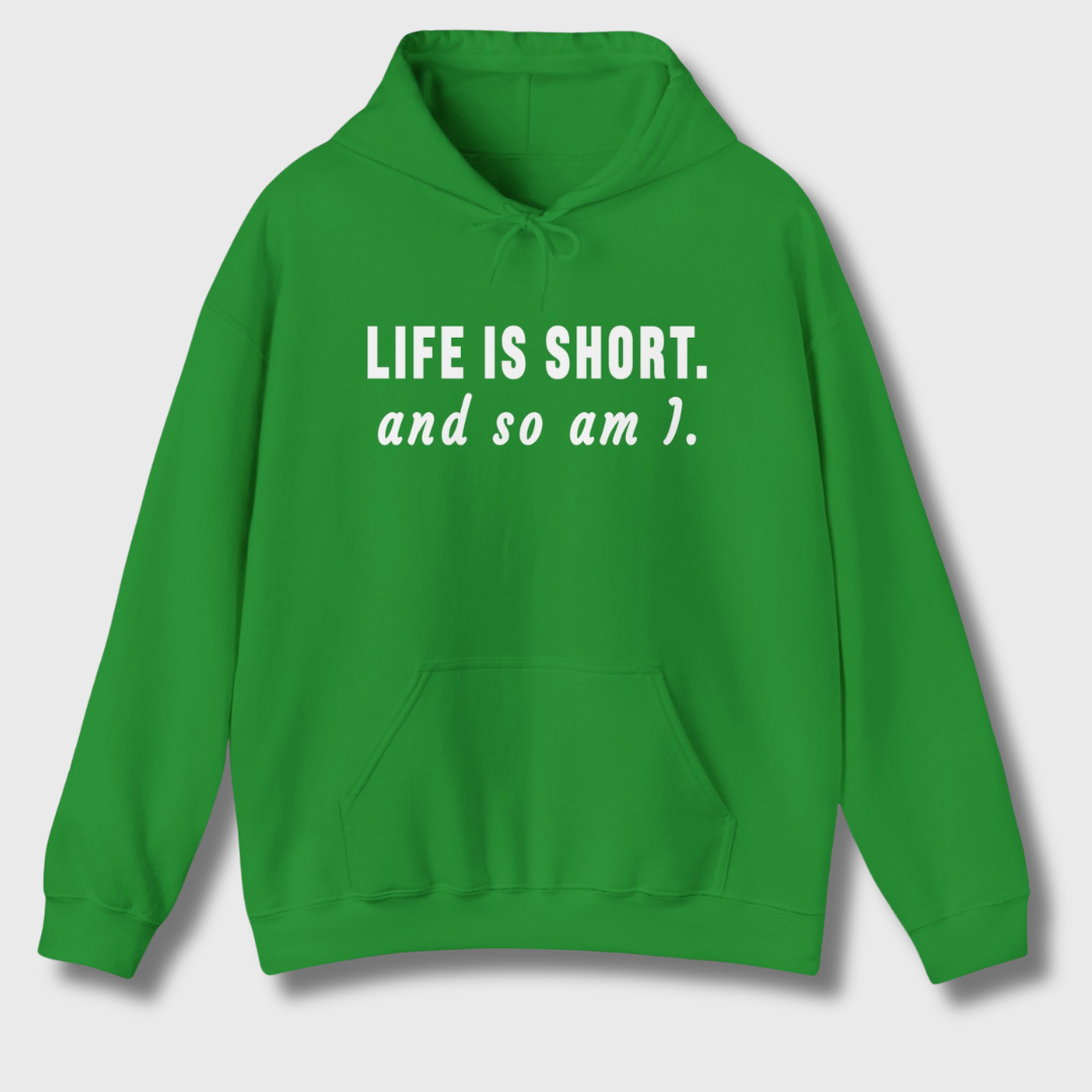 Life Is Short Hoodie