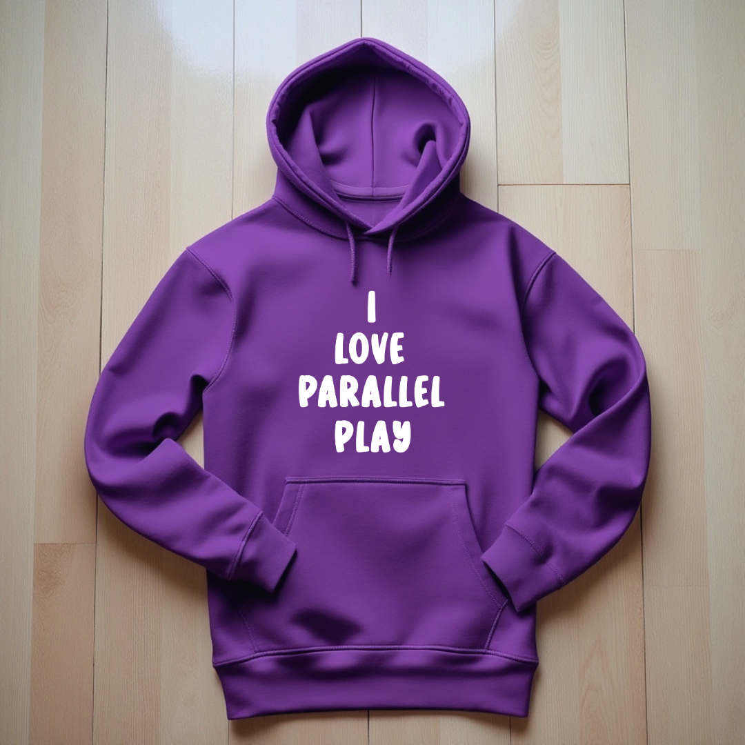 I Love Parallel Play Hoodie