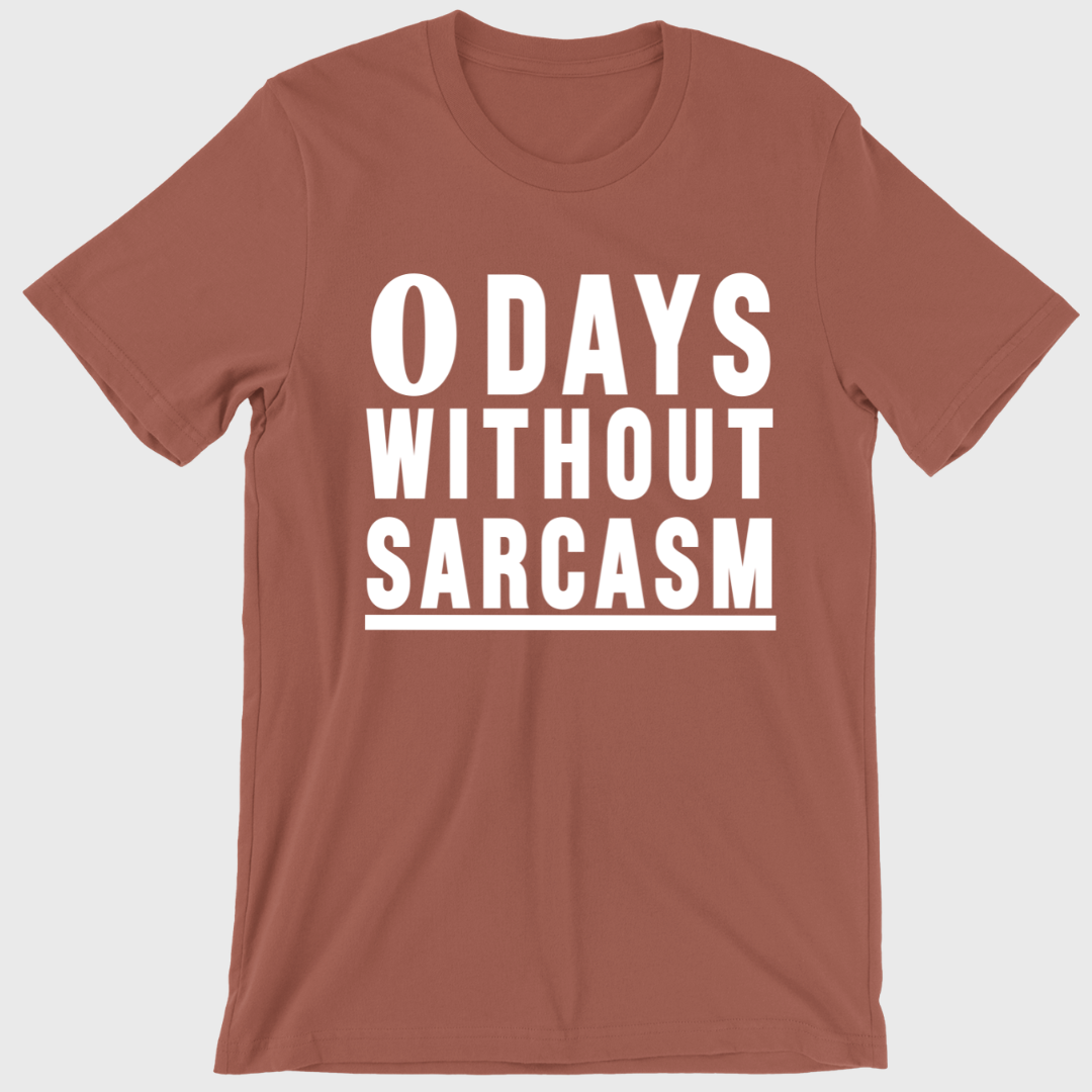 0 Days Without Sarcasm