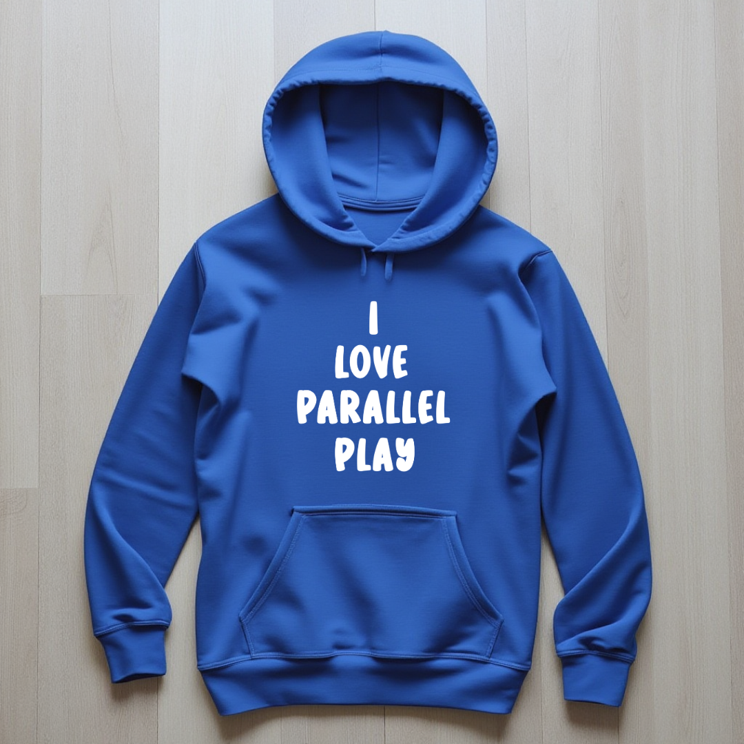 I Love Parallel Play Hoodie