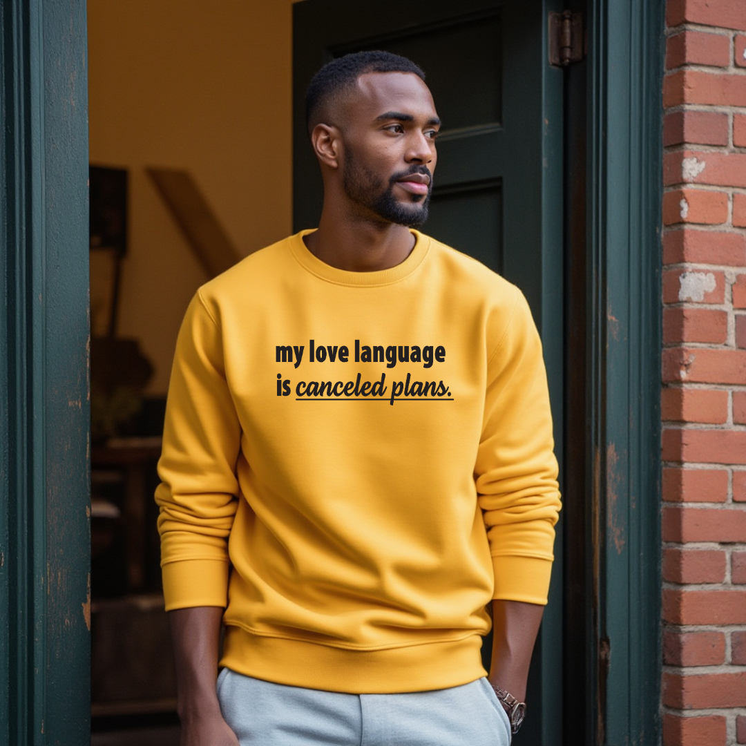 My Love Language is Canceled Plans Sweatshirt