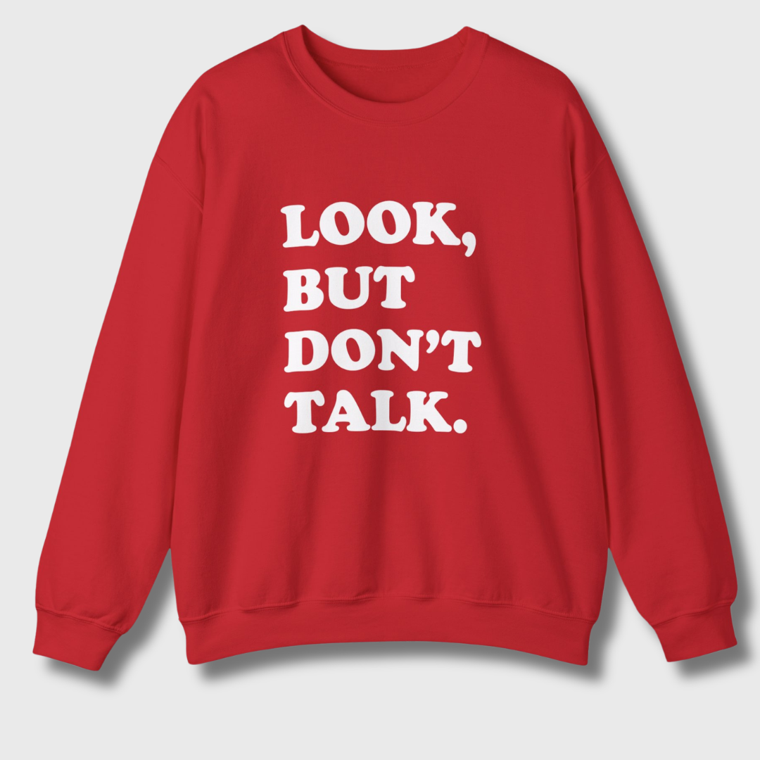 Look But Don't Talk Sweatshirt