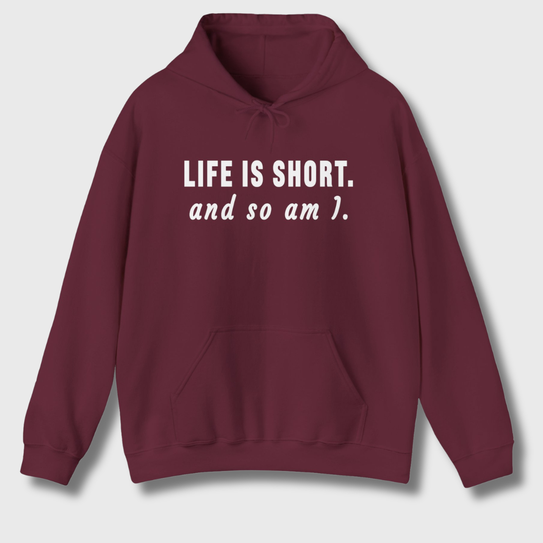 Life Is Short Hoodie