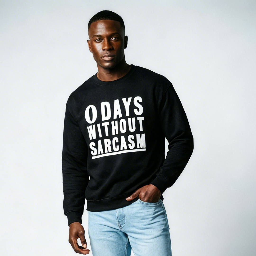 0 Days Without Sarcasm Sweatshirt