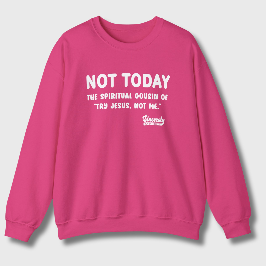 Not Today Limited Edition Sweatshirt