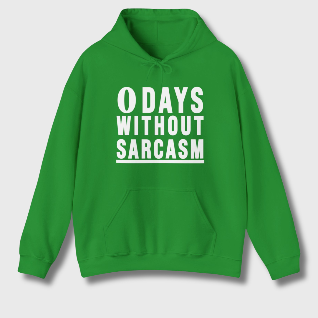 0 Days Without Sarcasm Hoodie