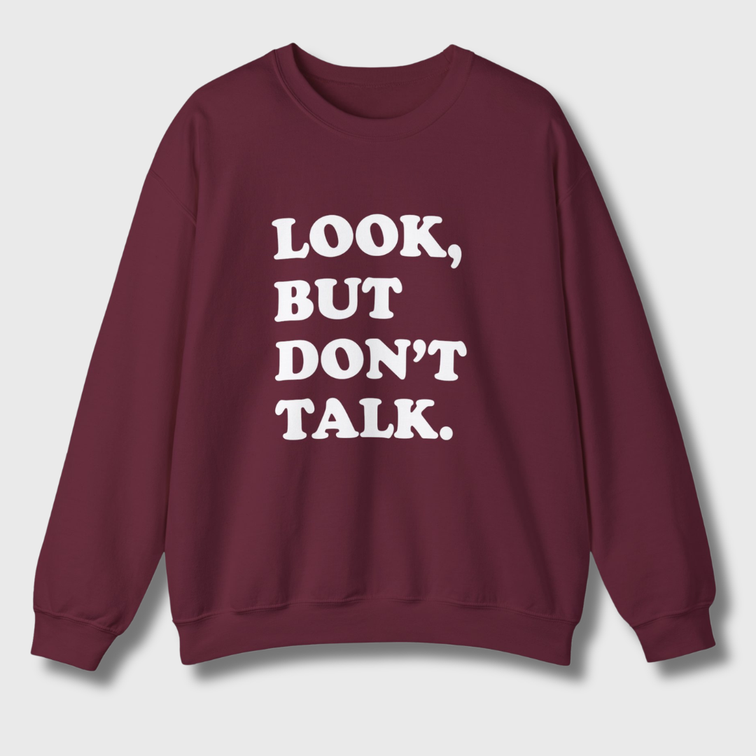 Look But Don't Talk Sweatshirt
