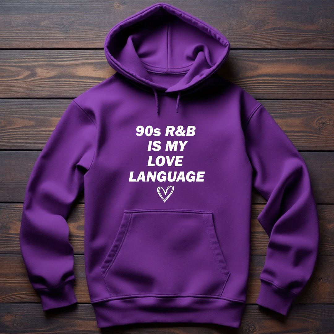 90s R&B Is My Love Language Hoodie