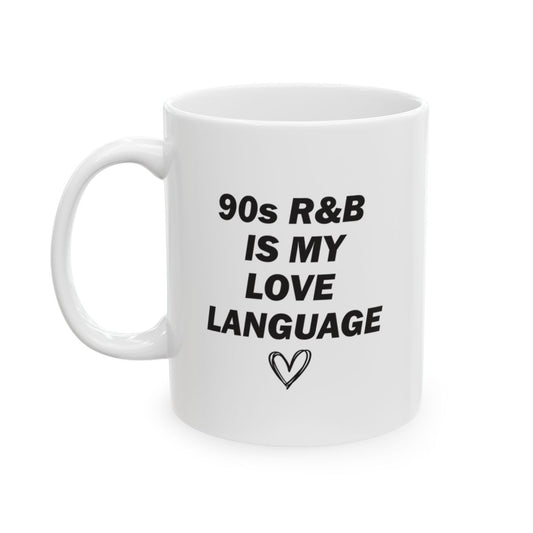 90s R&B Is My Love Language Mug 11 oz.