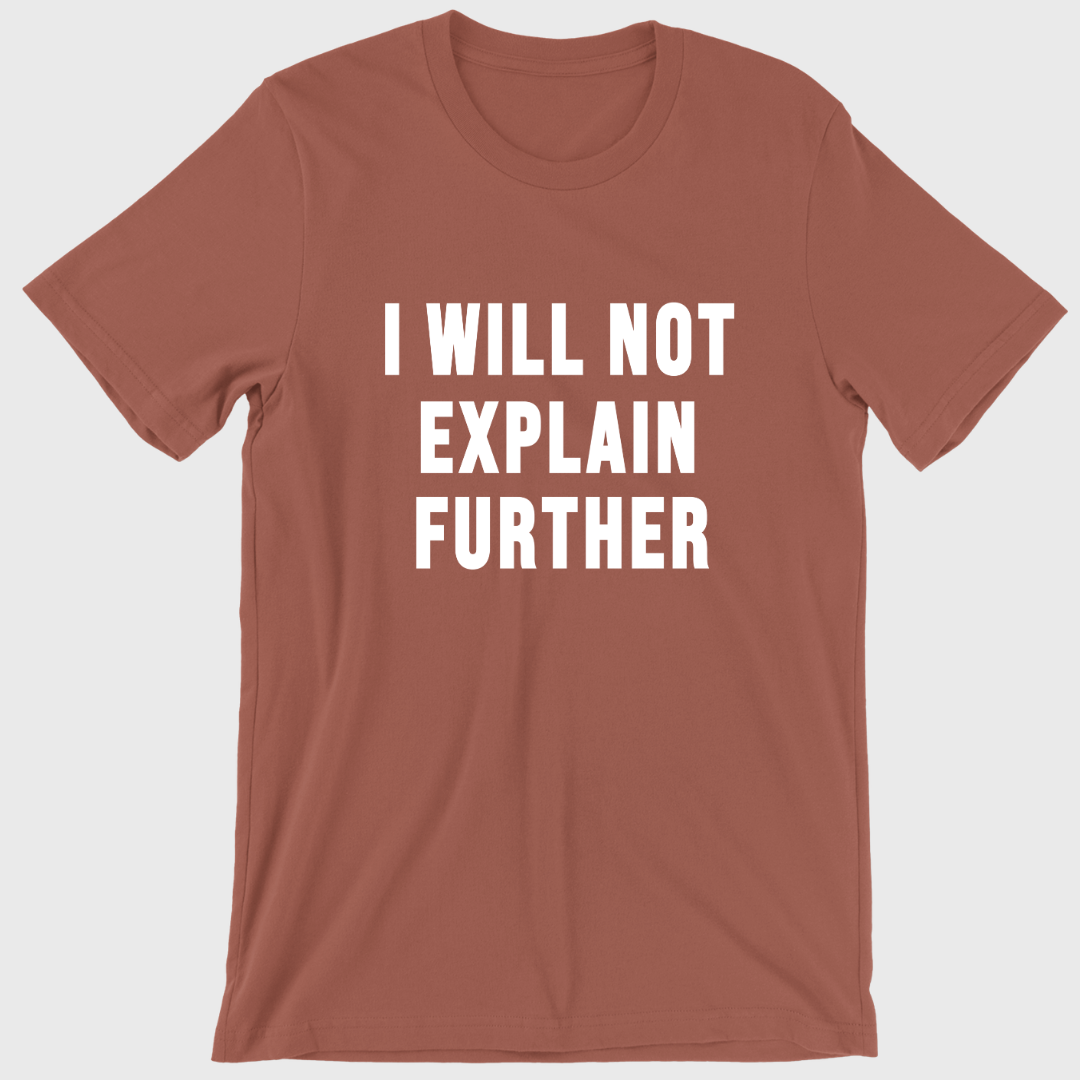 I Will Not Explain Further