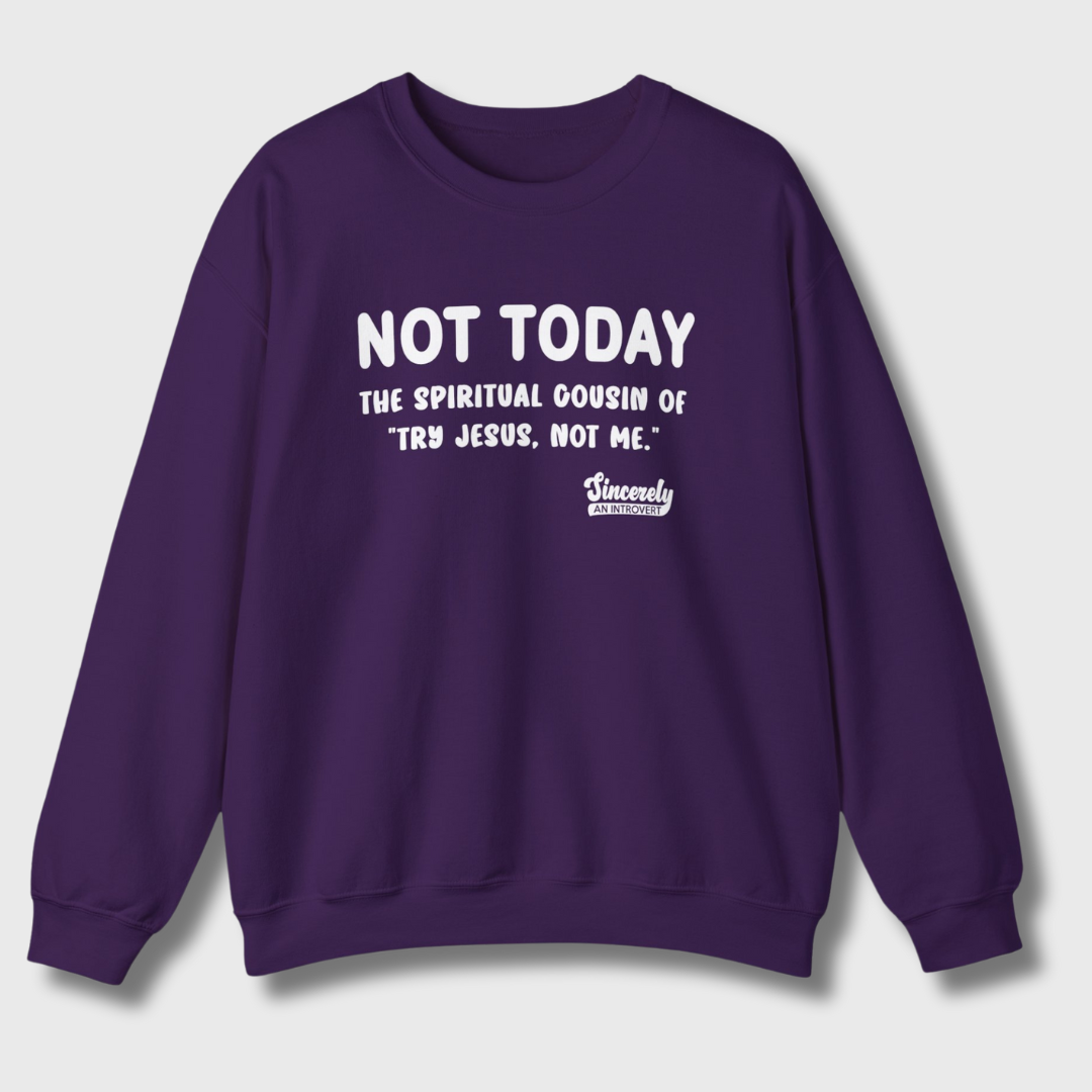 Not Today Limited Edition Sweatshirt