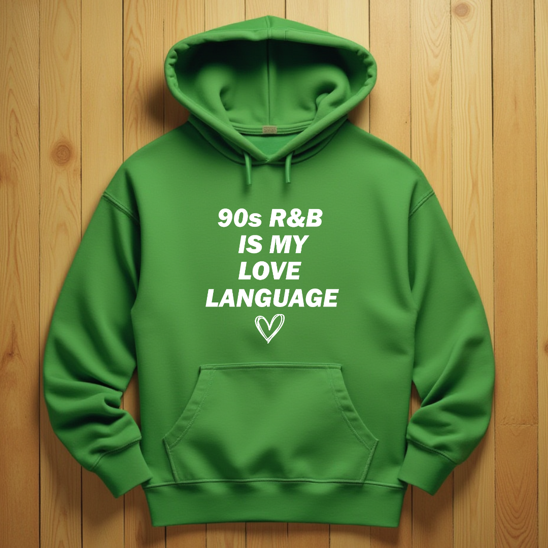 90s R&B Is My Love Language Hoodie