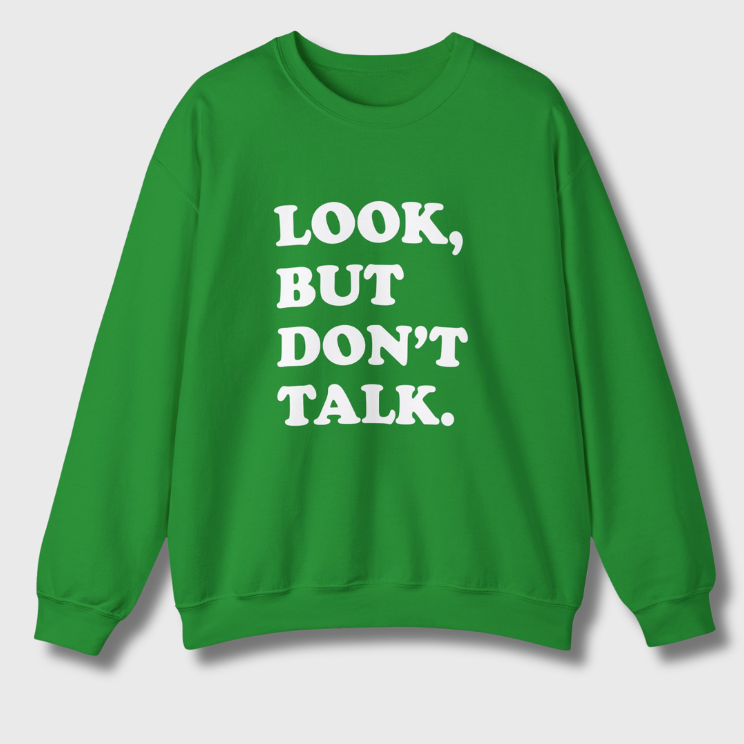 Look But Don't Talk Sweatshirt