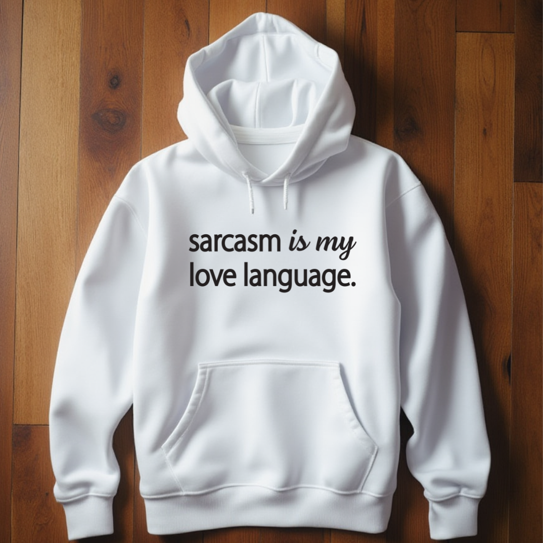 Sarcasm Is My Love Language Hoodie