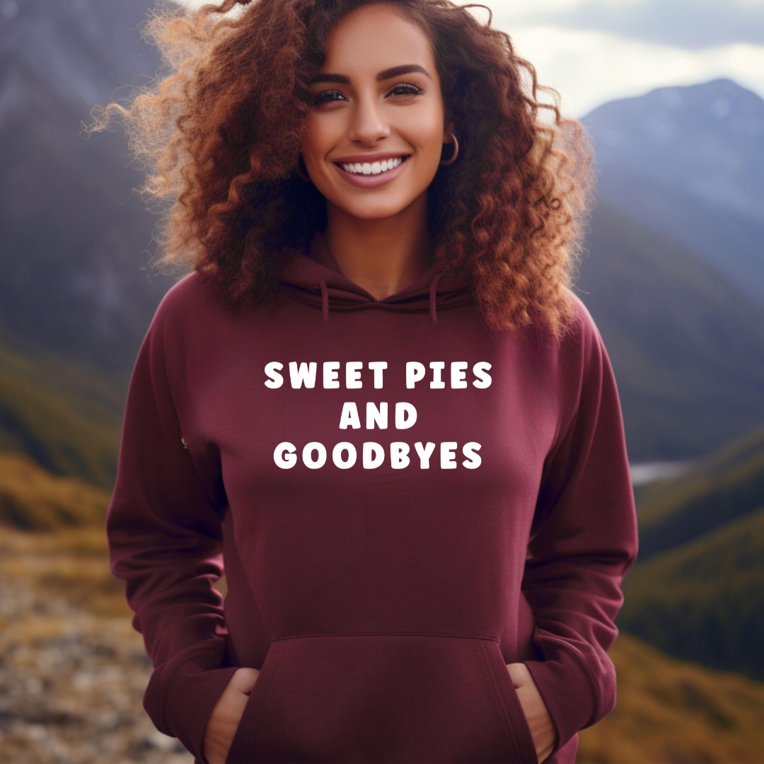 Sweet Pies and Goodbyes Hoodie