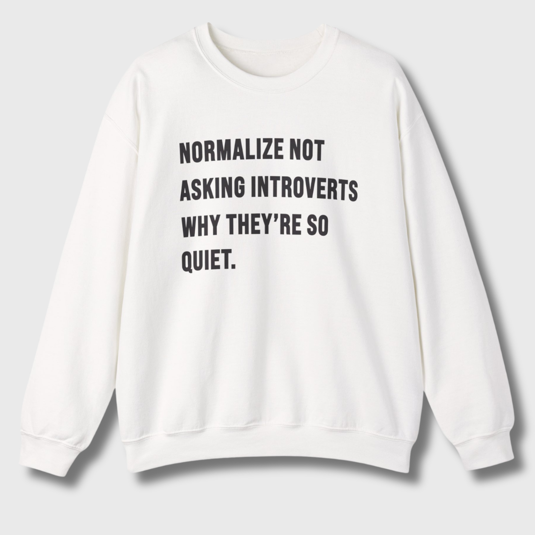 Normalize Not Asking Introverts Sweatshirt