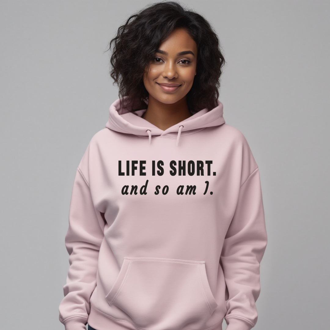 Life Is Short Hoodie