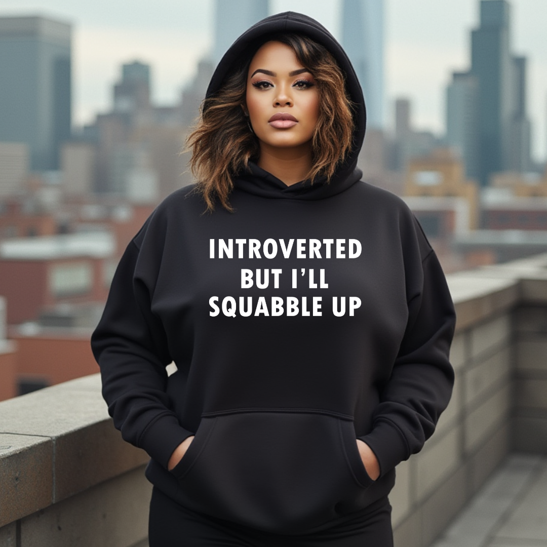 Introverted But I'll Squabble Up Hoodie