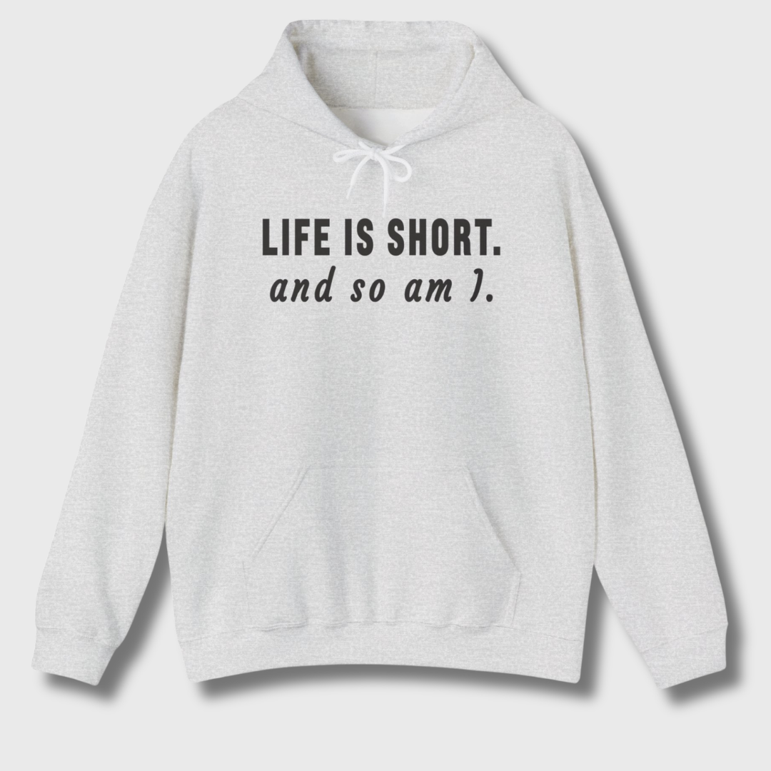 Life Is Short Hoodie