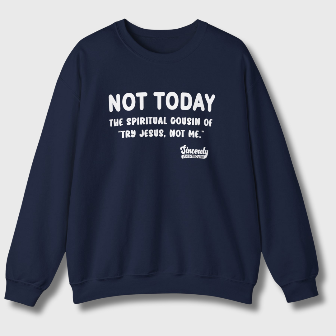 Not Today Limited Edition Sweatshirt
