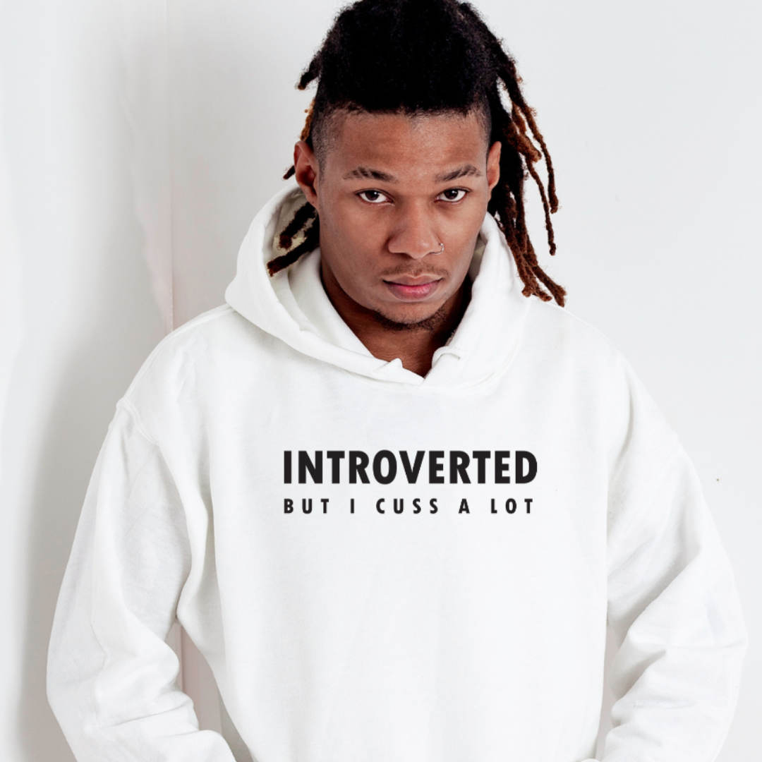 Introverted But I Cuss A Lot Hoodie