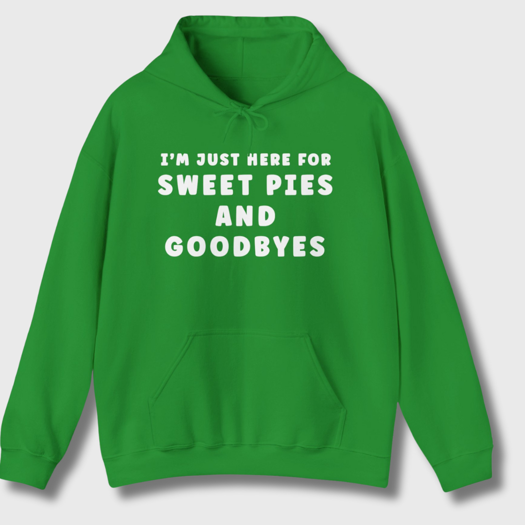 Sweet Pies and Goodbyes Hoodie