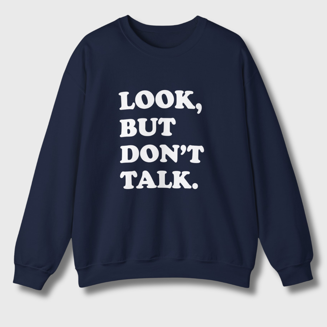 Look But Don't Talk Sweatshirt