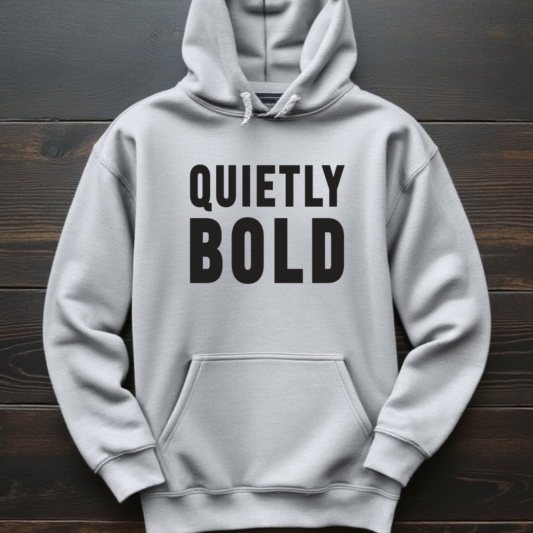 Quietly Bold Hoodie