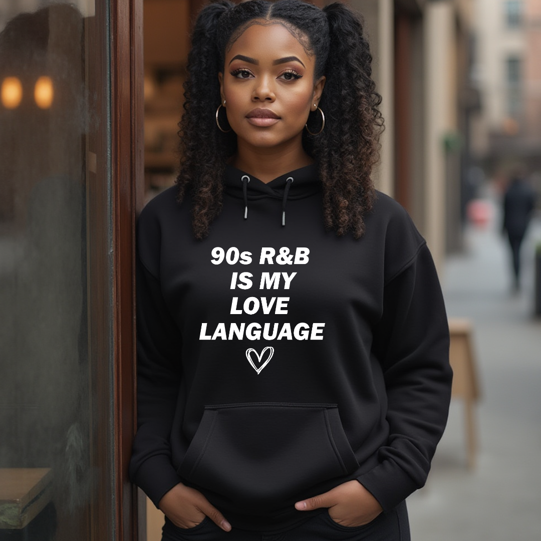 90s R&B Is My Love Language Hoodie