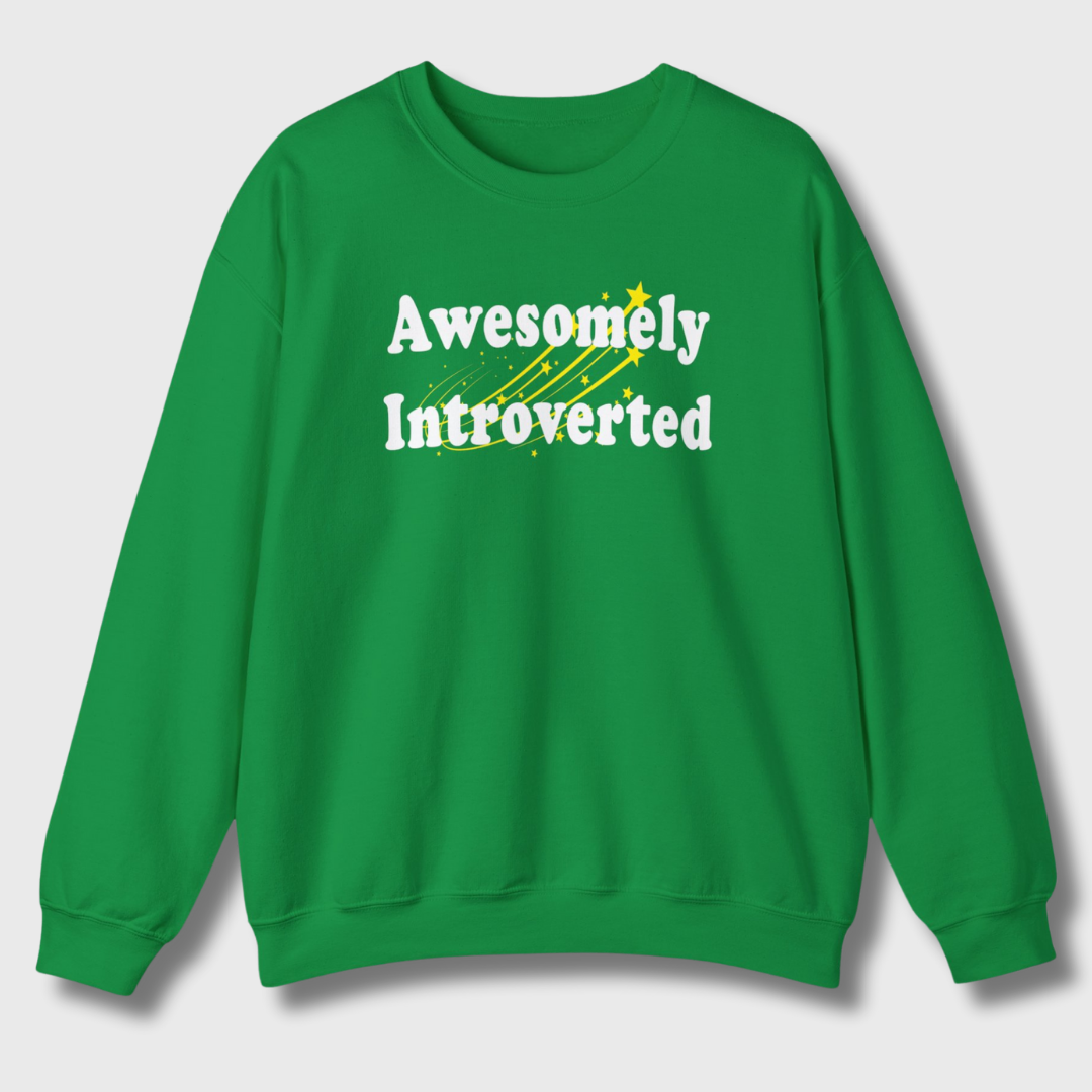 Awesomely Introverted Sweatshirt by Sincerely, An Introvert - Green sweatshirt with introvert design.