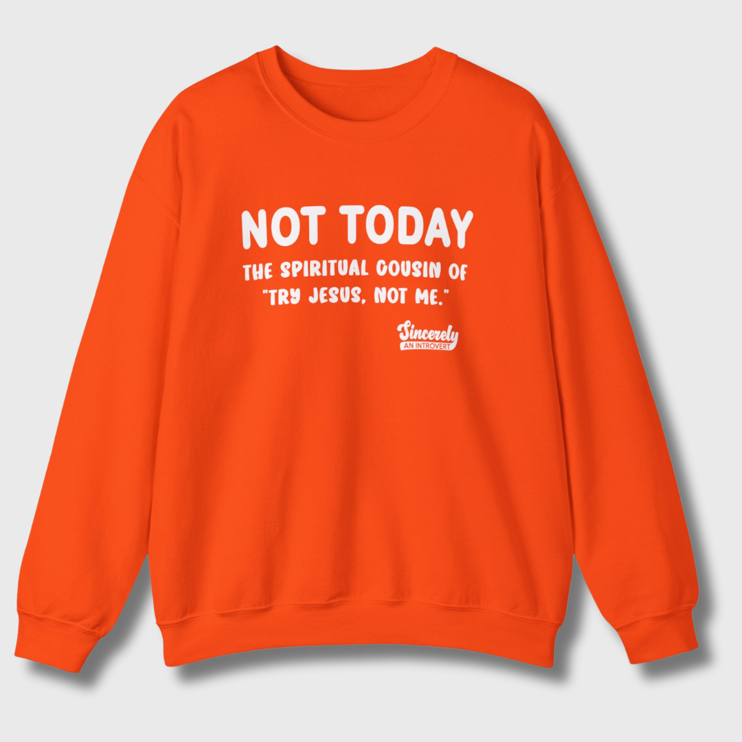 Not Today Limited Edition Sweatshirt