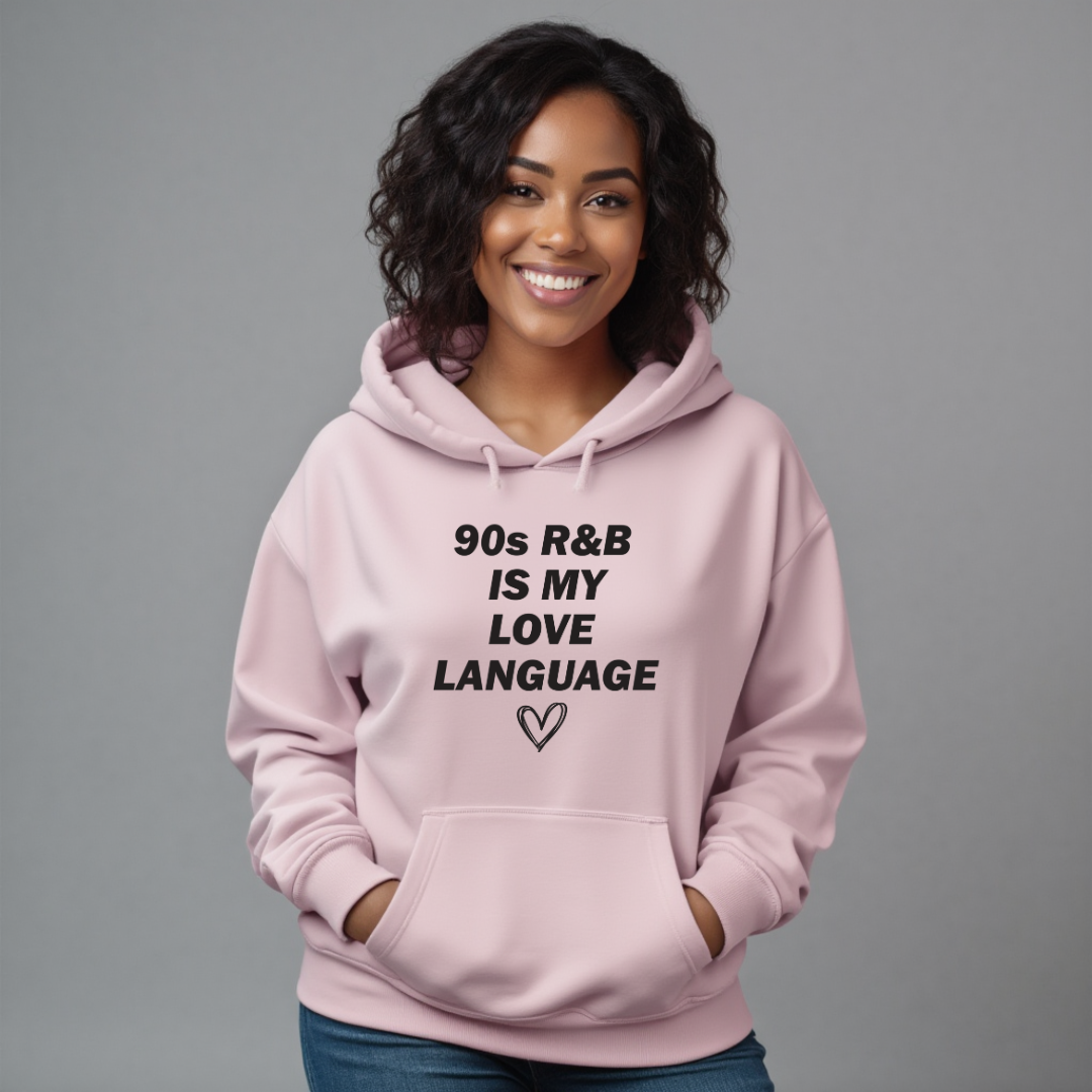 90s R&B Is My Love Language Hoodie